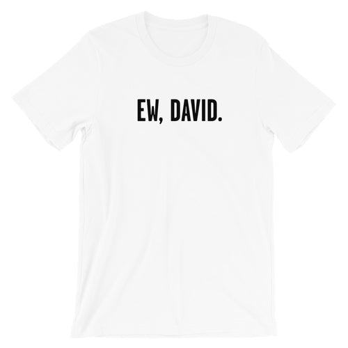 Ew, David. T-Shirt