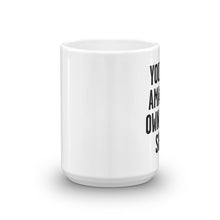 Load image into Gallery viewer, You Are Amazing Own That Shit Mug