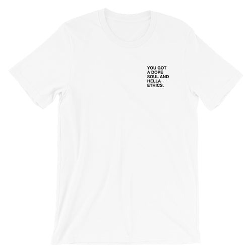 You Got a Dope Soul and Hella Ethics T-Shirt